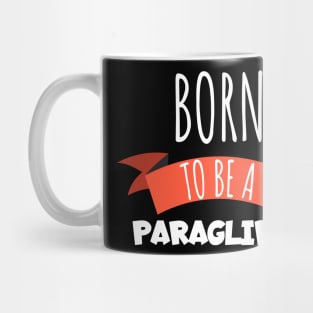 Born to be a Paraglider Mug